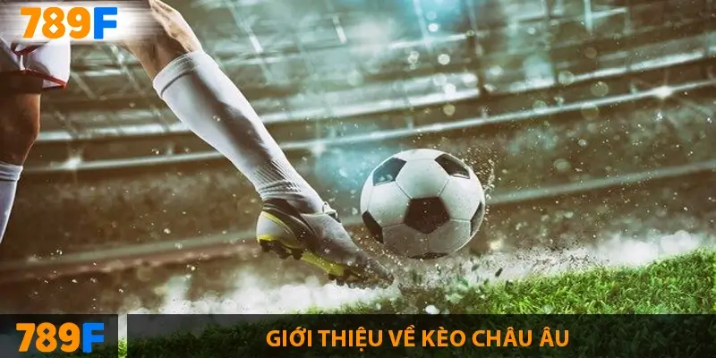 Giới thiệu về kèo châu âu