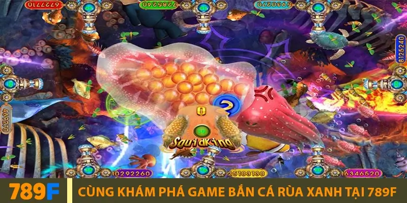 Bắn cá Ocean Lord thăng hoa cảm xúc cùng game 789F 8 Hướng dẫn chơi bắn cá rùa xanh