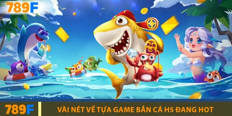 Lý do bắn cá H5 có sức hút