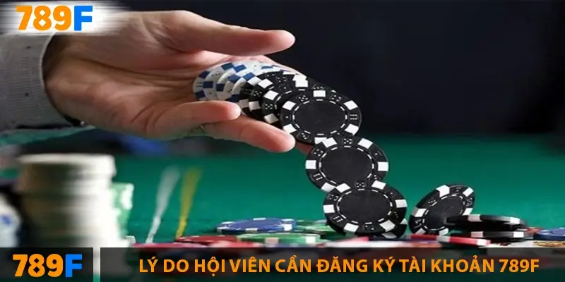 Hướng Dẫn Nhận Thưởng Đăng Ký 789F Nhanh Chóng 2025 7 Lý do hội viên cần đăng ký tài khoản 789F