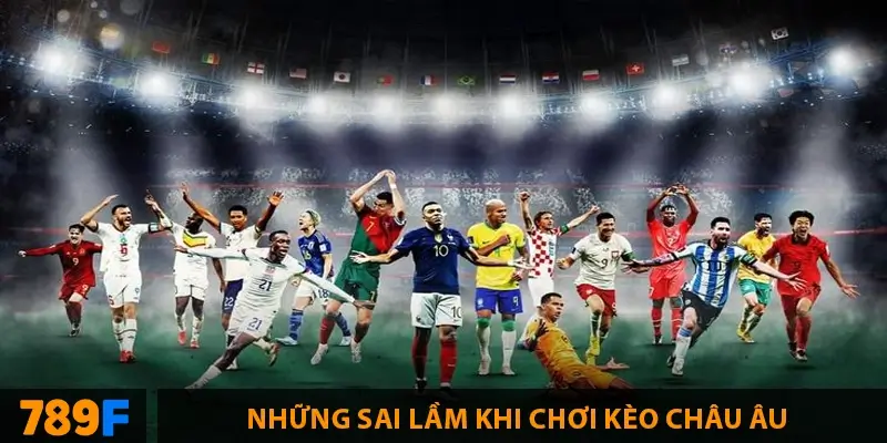 Những sai lầm khi chơi Kèo châu âu