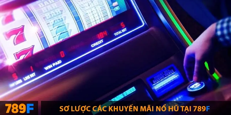 Sơ lược các khuyến mãi nổ hũ tại 789F