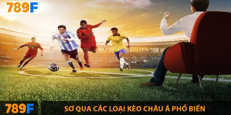 Sơ qua các loại kèo châu á phổ biến