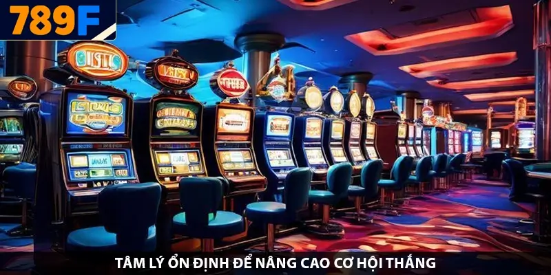 Tâm lý ổn định để nâng cao cơ hội thắng