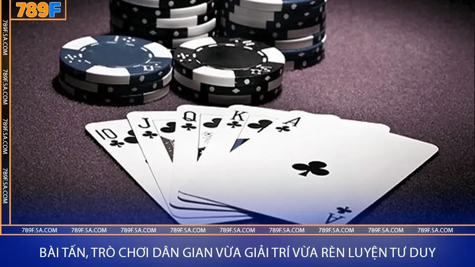 Bài Tấn, Trò Chơi Dân Gian Vừa Giải Trí Vừa Rèn Luyện Tư Duy