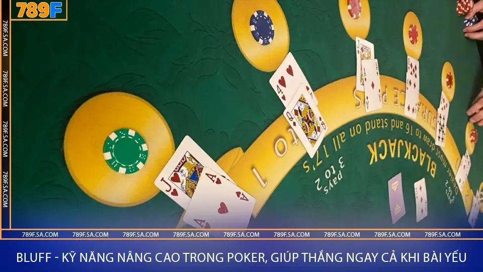 Bluff - kỹ năng nâng cao trong Poker, giúp thắng ngay cả khi bài yếu