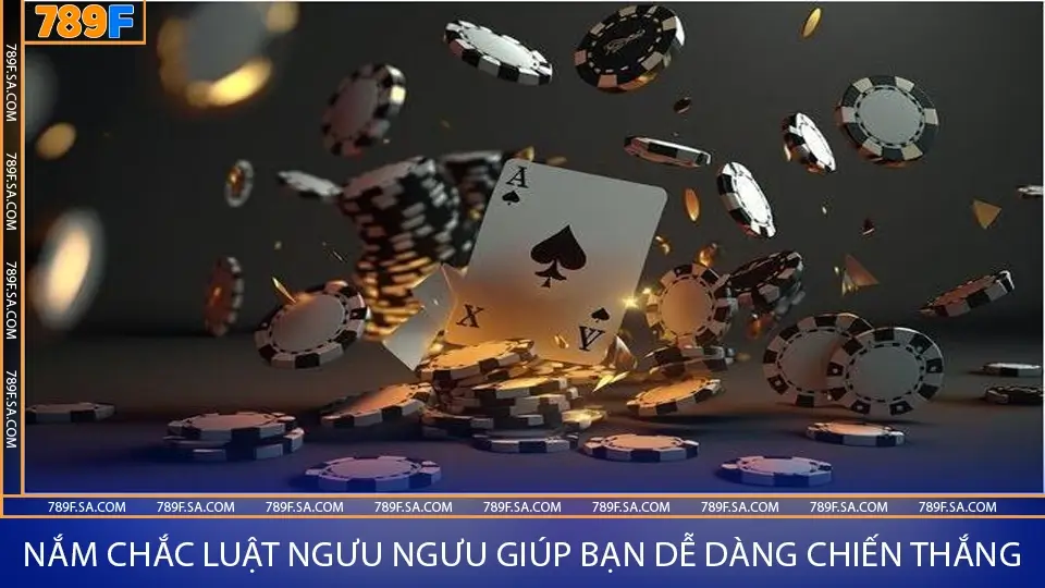 Nắm chắc luật Ngưu Ngưu giúp bạn dễ dàng chiến thắng
