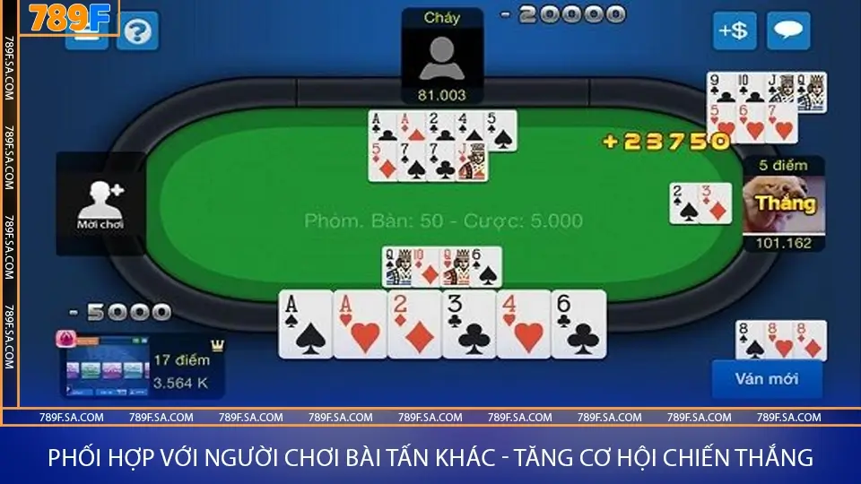 Phối hợp với người chơi bài tấn khác - tăng cơ hội chiến thắng