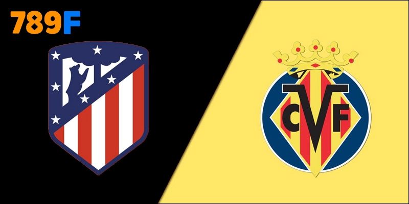 Atlético De Madrid Vs Villarreal - 2h 14/09 La Liga Vòng 4