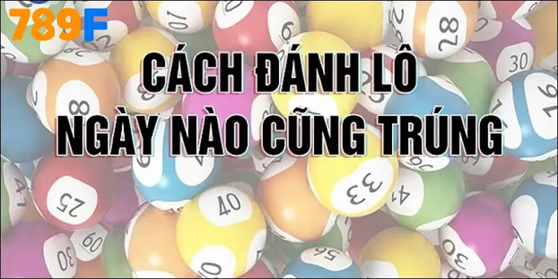 Cách Đánh Lô Ngày Nào Cũng Trúng – Rút Kinh Nghiệm 2025