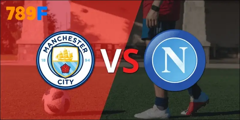Danh sách đội hình dự kiến ra sân trận Manchester City vs Napoli