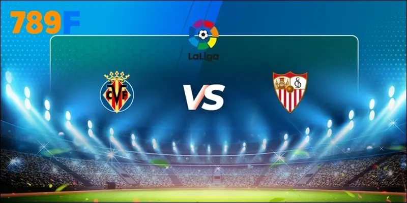 Danh sách sơ đồ đội hình ra sân trận Sevilla vs Villarreal