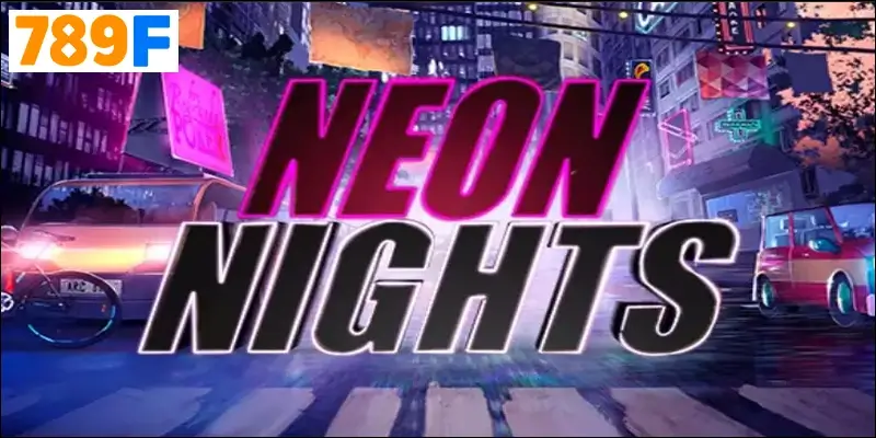 Neon Night – Vũ điệu ánh sáng lung linh cả thế giới game slot