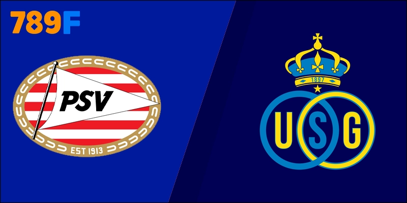 PSV vs Union Saint-Gilloise 23h45 Ngày 16/09 Cúp C1 - Lượt 1