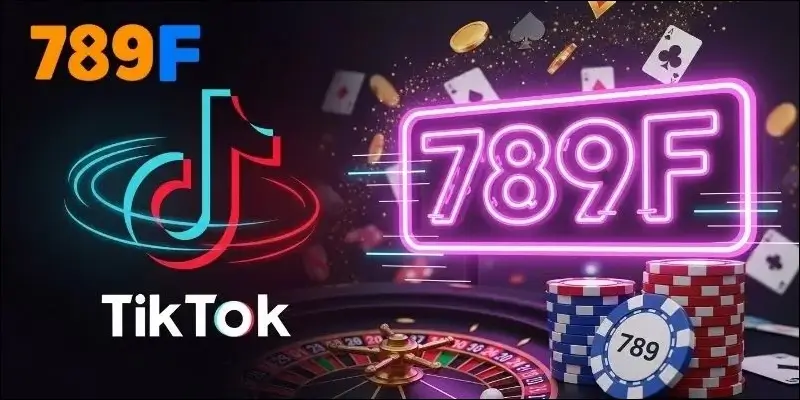 Tiktok Của Nhà Cái 789F - Nơi Cập Nhật Xu Hướng Cá Cược 