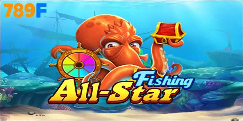 All-Star Fishing – Siêu phẩm bắn cá giải trí tại 789F